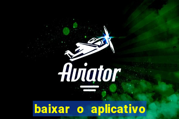 baixar o aplicativo vai de bet